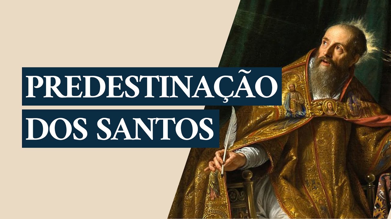 A predestinação dos Santos por Agostinho de Hipona