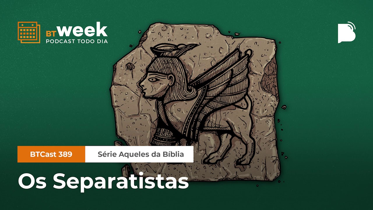 Os Separatistas [BTWeek] - BTCast #389