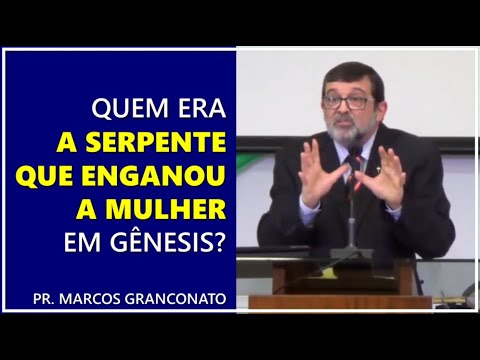 Quem era a serpente que enganou a mulher em Gênesis? - Pr. Marcos Granconato