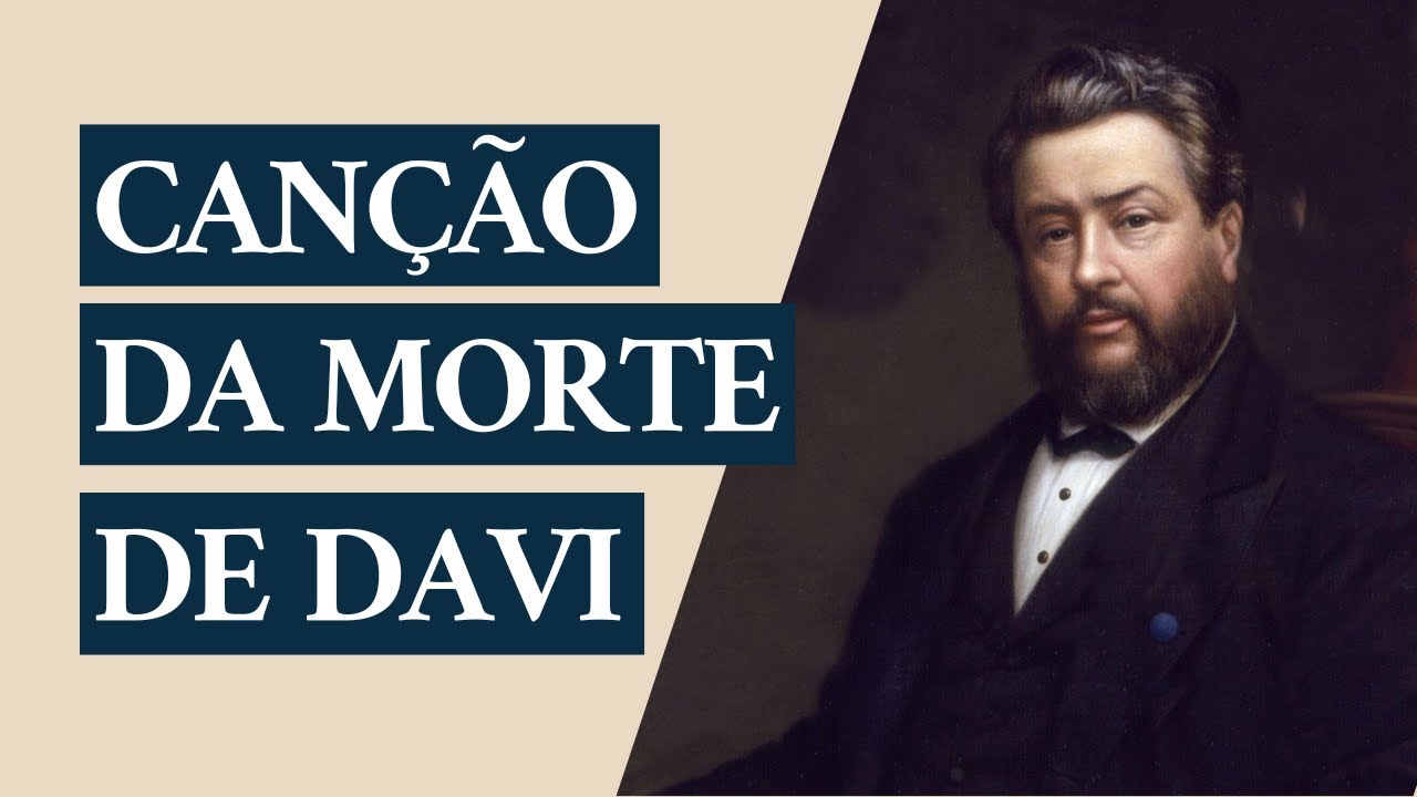 Sermão de Charles Spurgeon | Canção da Morte de Davi (2 Samuel 23:5)