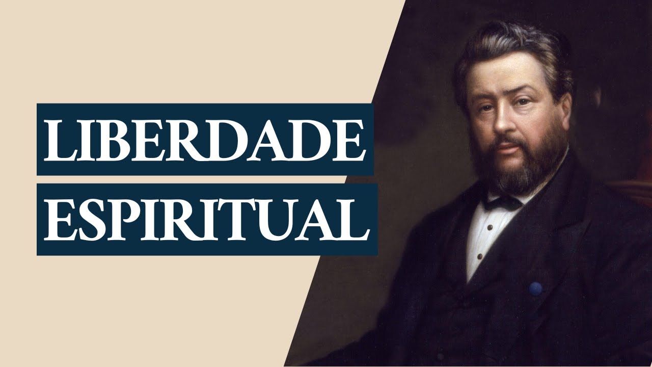 Sermão de Charles Spurgeon | Liberdade Espiritual (2 Coríntios 3:17)