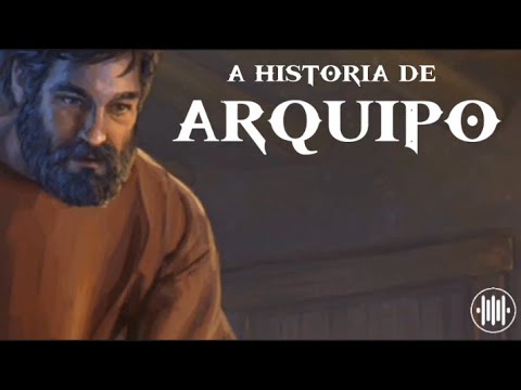 A HISTÓRIA DE ARQUIPO NA BÍBLIA