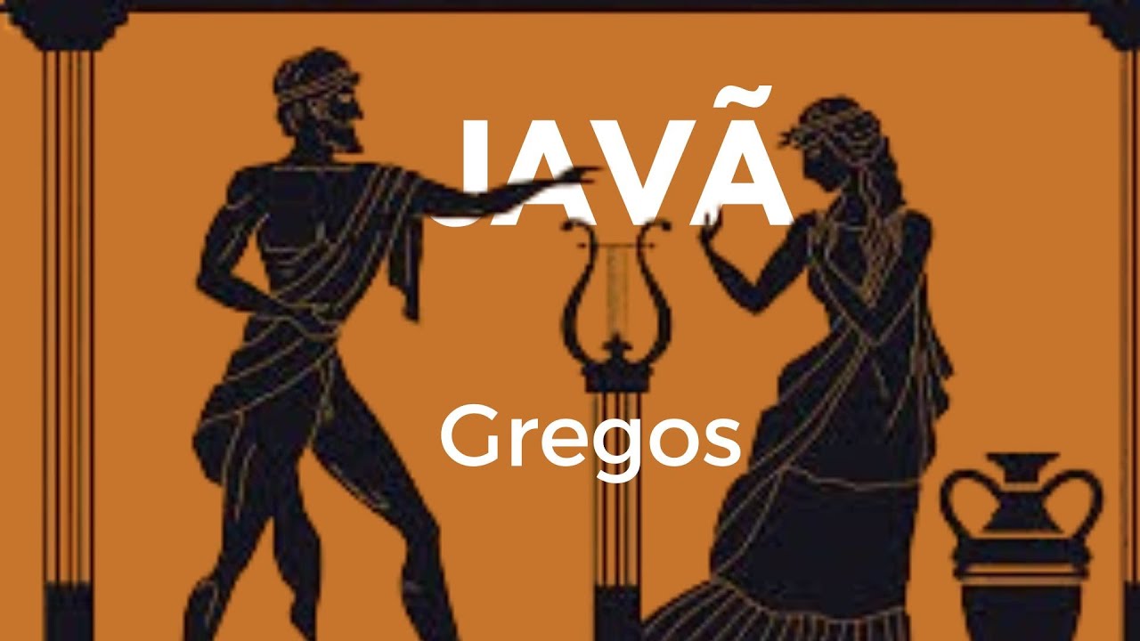 JAVÃ, JÔNIOS E OS GREGOS