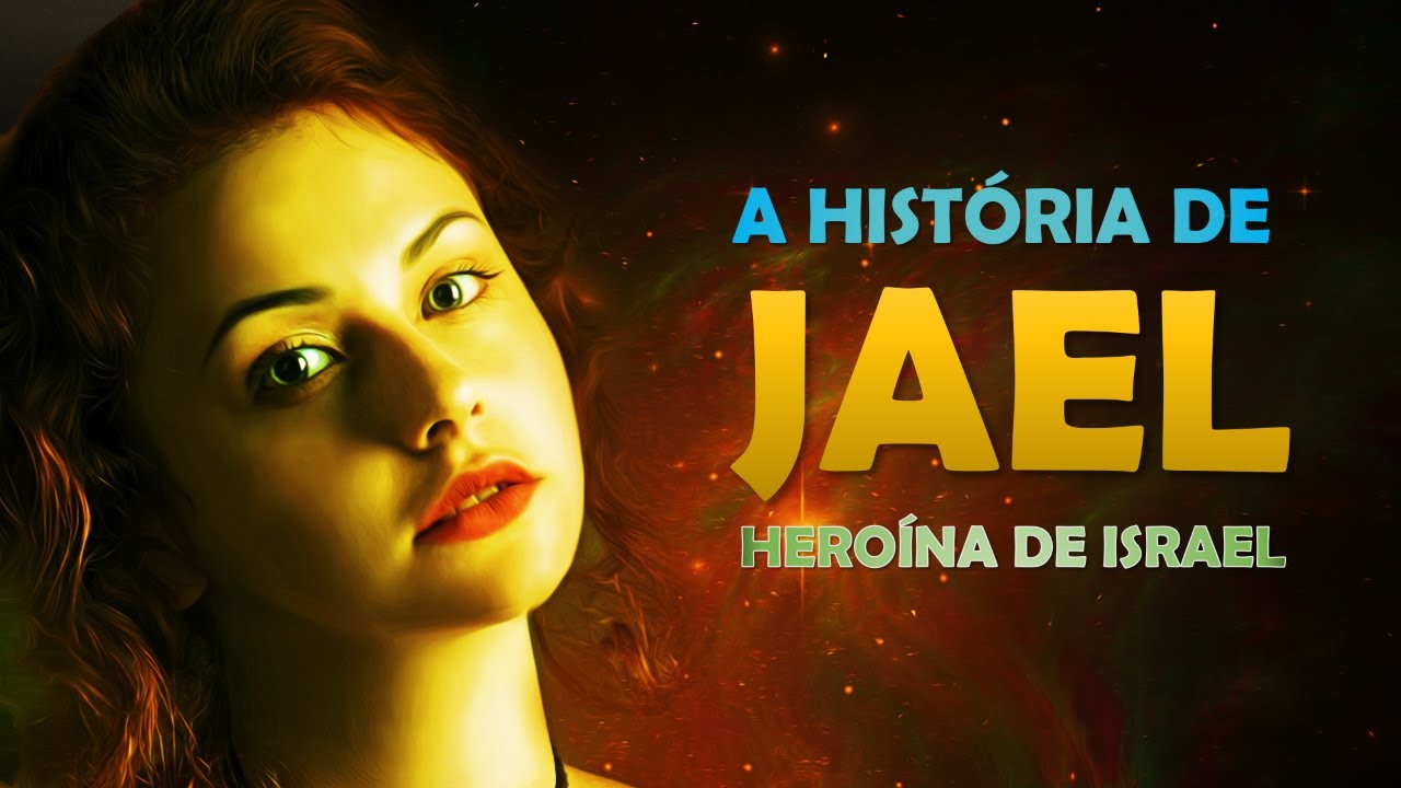 QUEM FOI JAEL? A HISTÓRIA DE JAEL, A HEROÍNA QUE MATOU SÍSERA PARA LIBERTAR ISRAEL.