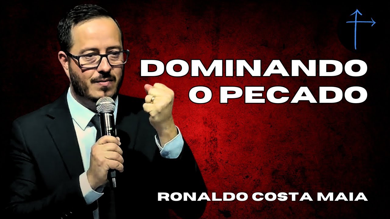 Dominando o pecado | Pr. Ronaldo Costa Maia | 07/06/2025