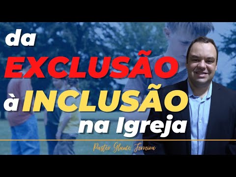 O QUE VOCÊ PRECISA SABER SOBRE INCLUSÃO NA IGREJA?