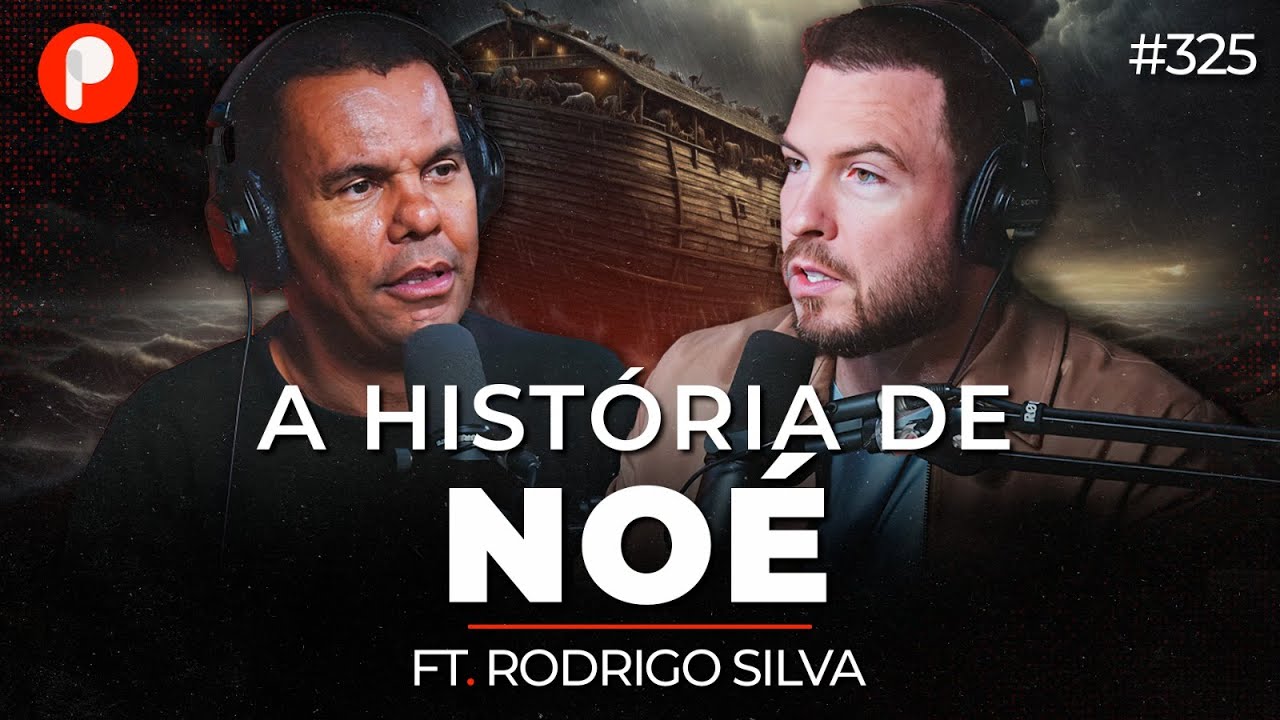 A HISTÓRIA DE NOÉ: A ARCA E O GRANDE DILÚVIO (Rodrigo Silva) | PrimoCast 325