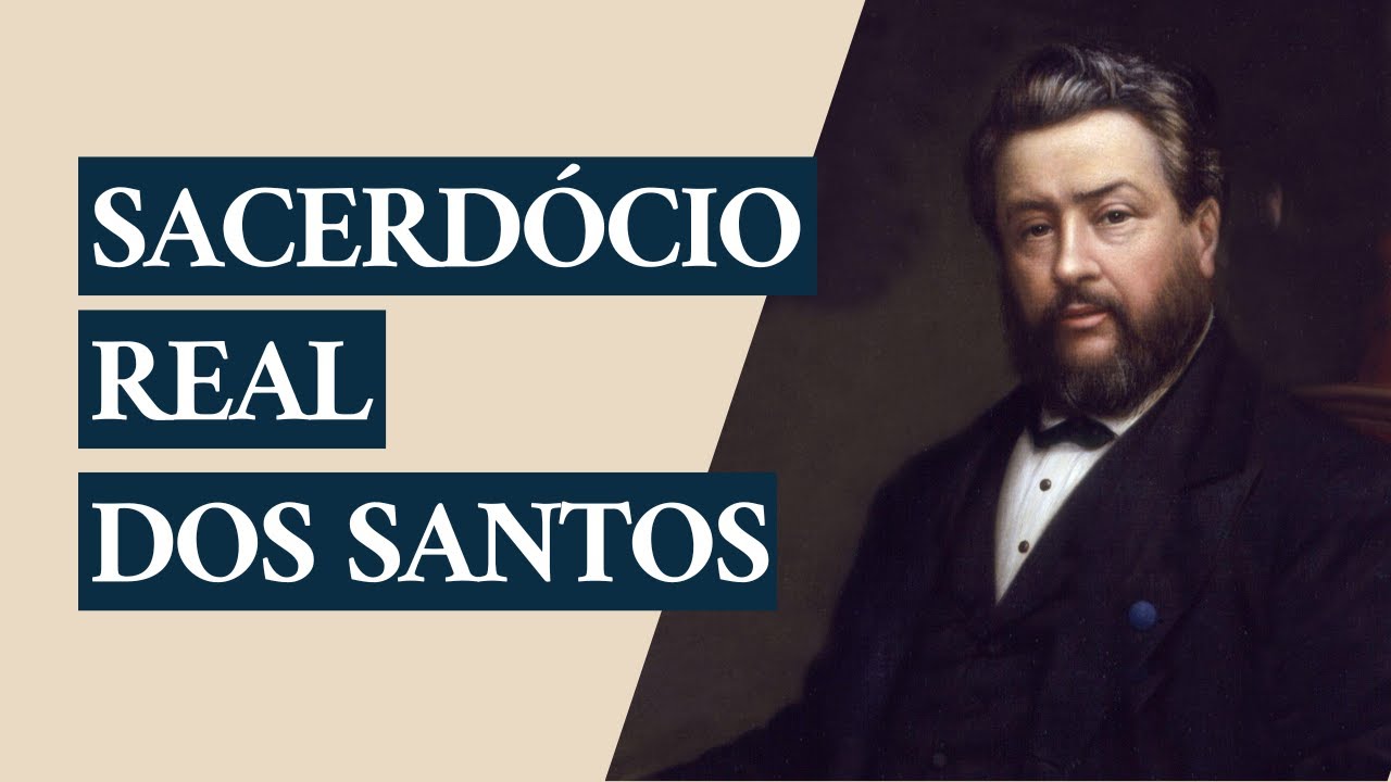 Sermão de Charles Spurgeon | O Sacerdócio Real dos Santos (Apocalipse 5:10)