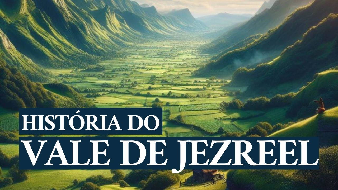 Vale de Jezreel: Um lugar de grande importância bíblica ao norte de Israel