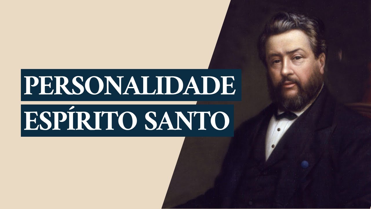 Sermão de Charles Spurgeon | A Personalidade do Espírito Santo (João 14:16-17)