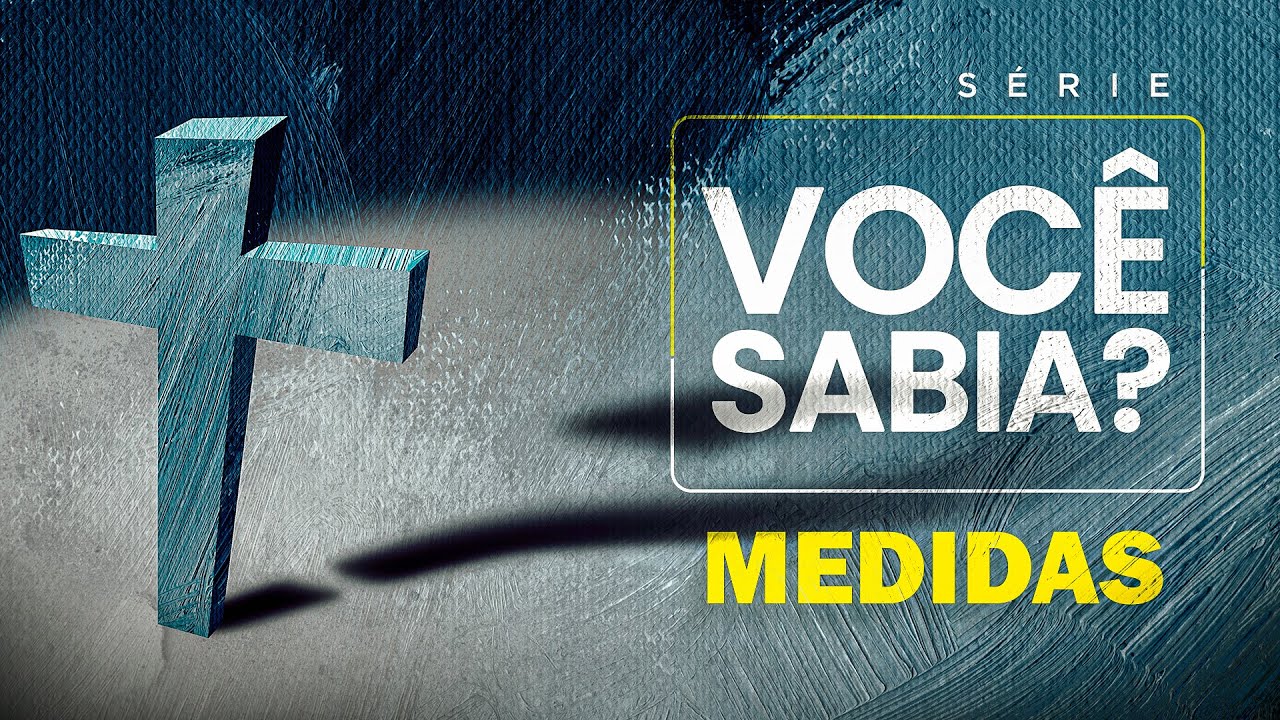 VOCÊ SABIA? - Medidas de comprimento da Bíblia - Lamartine Posella