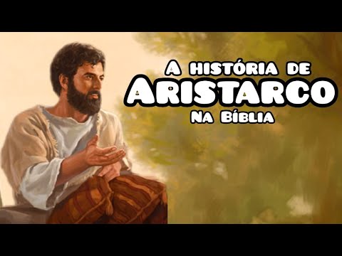 A HISTÓRIA DE ARISTARCO NA BÍBLIA
