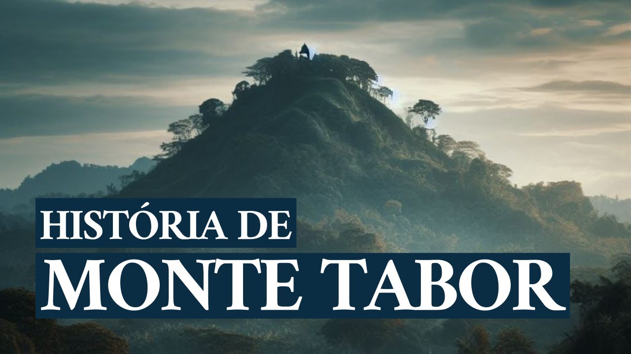 Monte Tabor: O monte da transfiguração de Jesus
