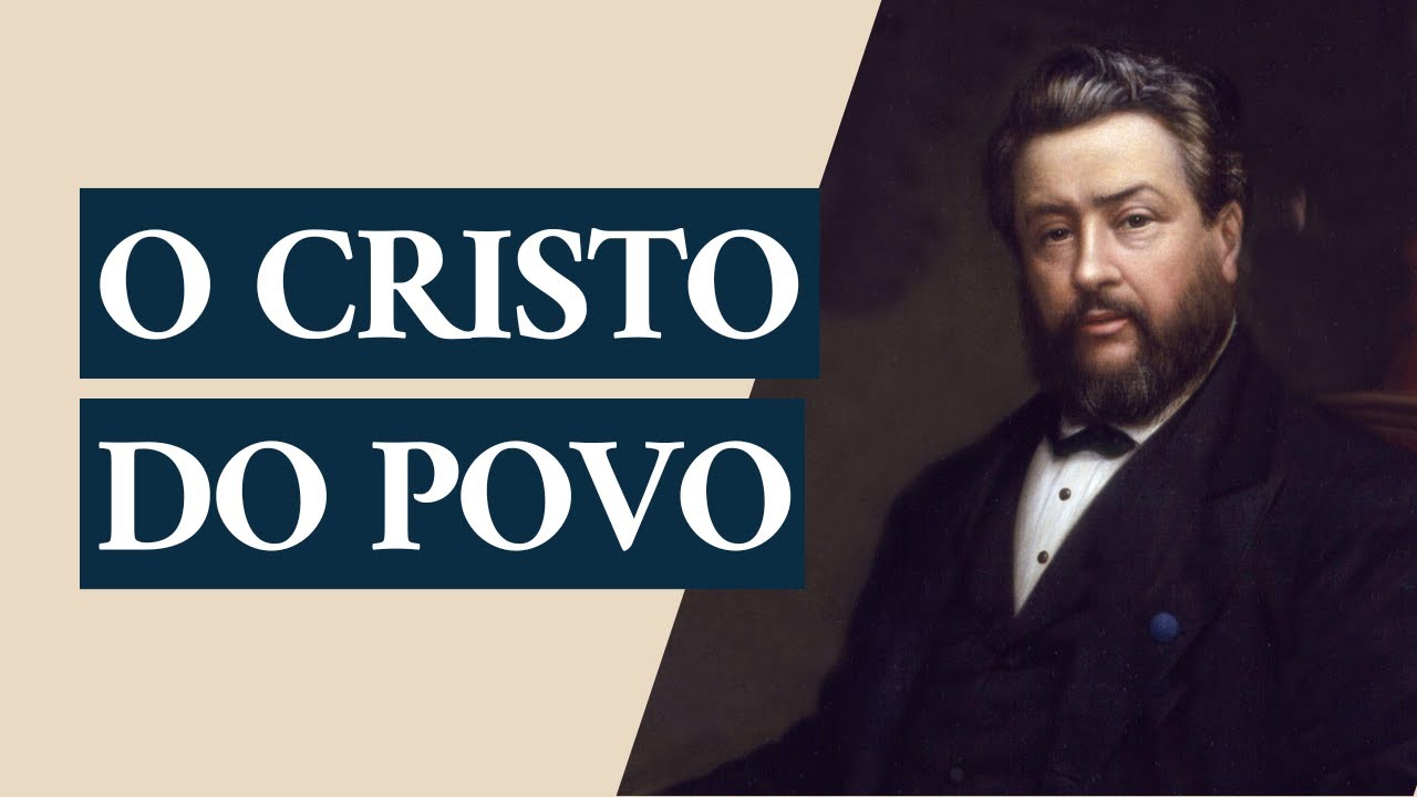 Sermão de Charles Spurgeon | O Cristo do Povo (Salmos 89:19)