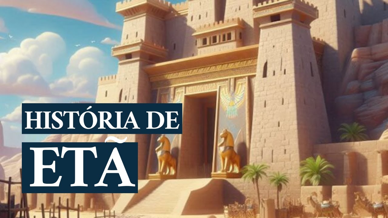 Etã: A história de diversas cidades bíblicas