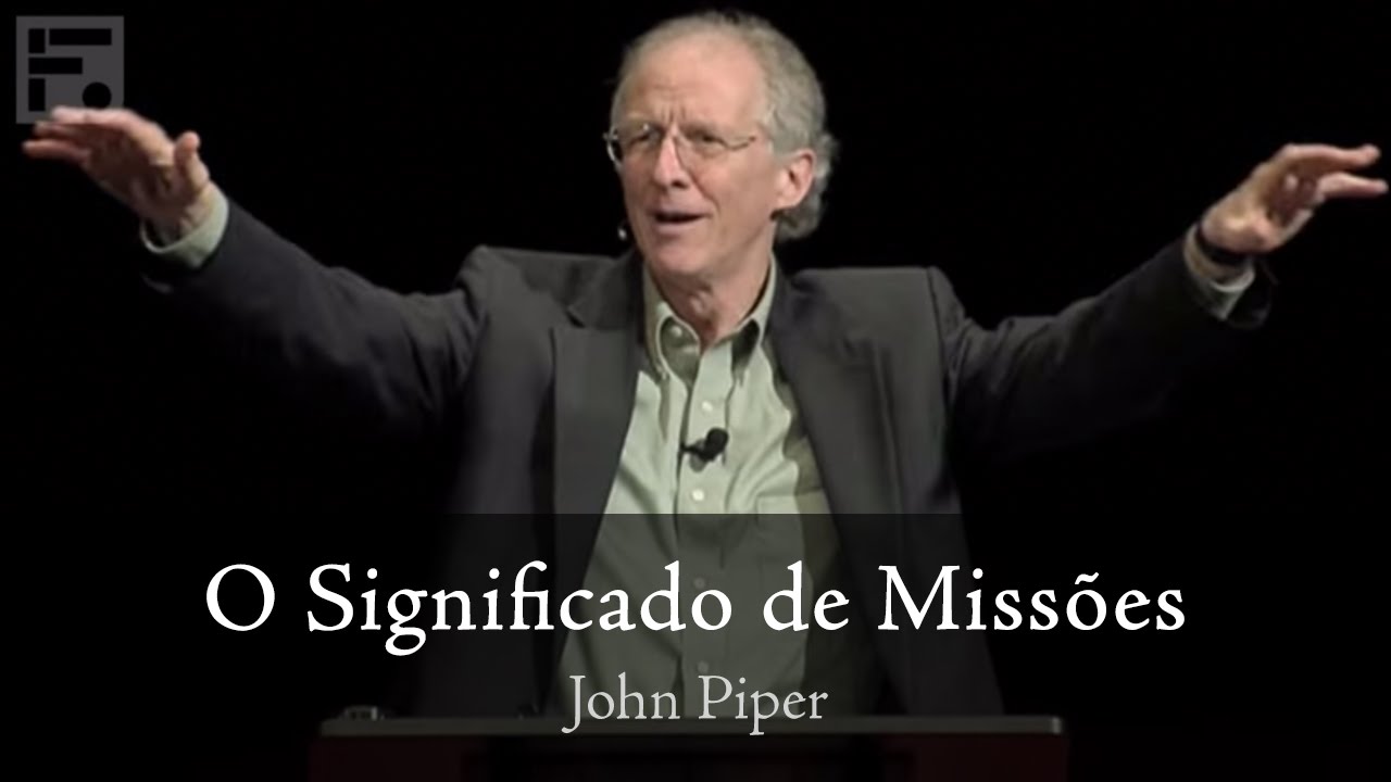 O Significado de Missões - John Piper - DVD: Alegrem-se os Povos
