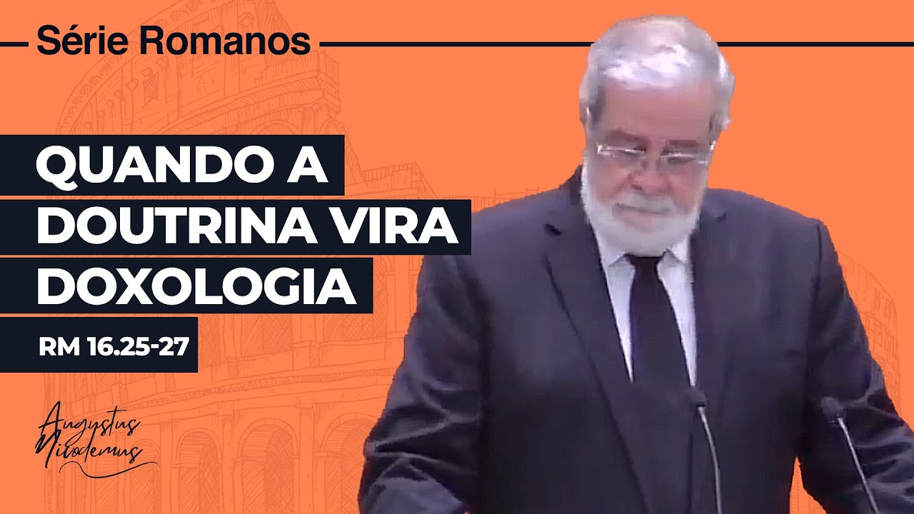 68. Quando a doutrina vira doxologia (Rm 16.25-27)