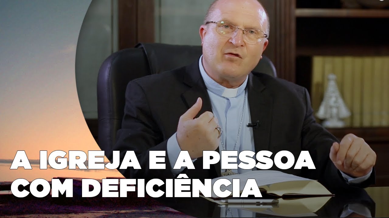 A igreja e a pessoa com deficiência | Pausa para reflexão com Dom José Antônio Peruzzo [CC]