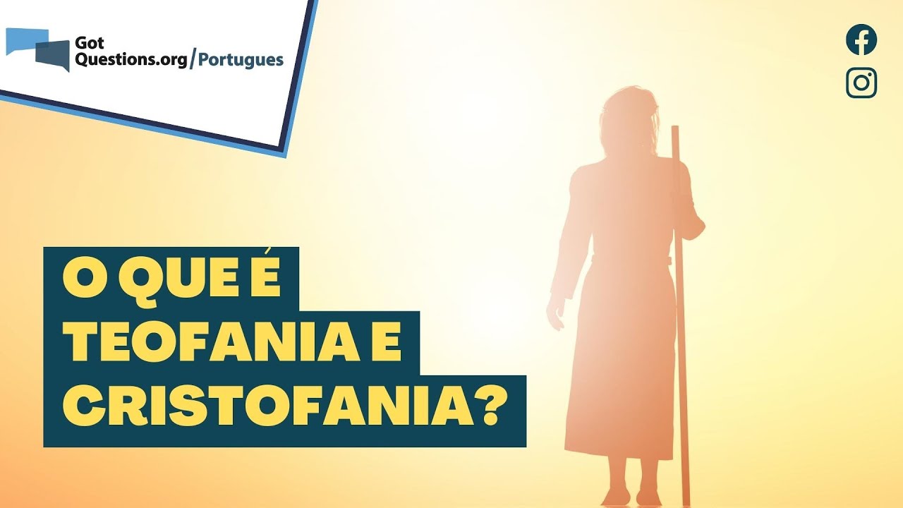 O que é Teofania e Cristofania?